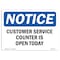 Signmission OSHA Notice Sign, 10" Height, Rigid Plastic, Customer Service Counter Is Open Today Sign, Landscape OS-NS-P-1014-L-10874 - alternate 1
